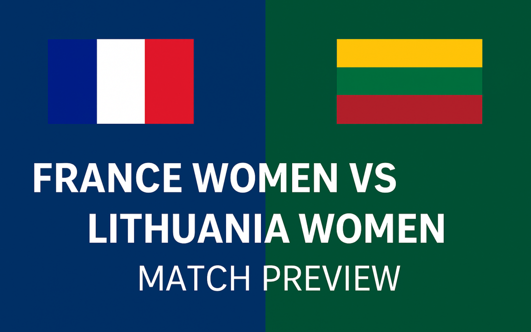 France Women vs Lithuania Women – Match Preview
