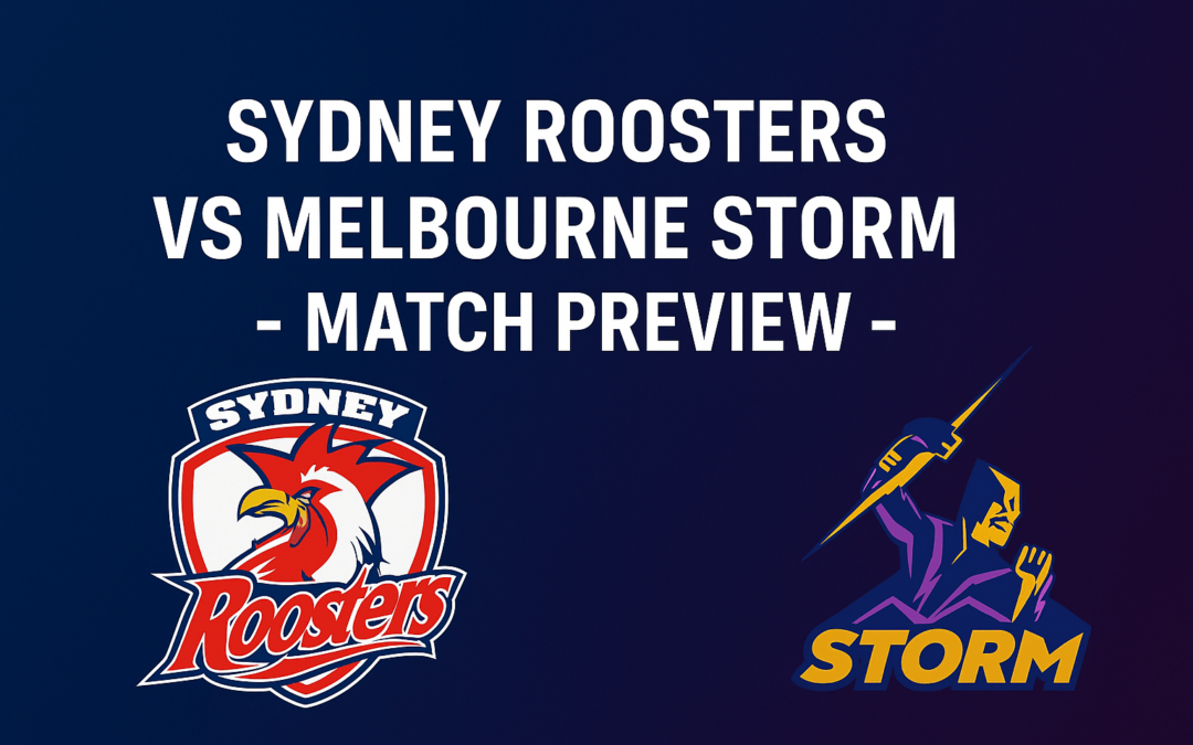 Sydney Roosters vs Melbourne Storm – Match Preview