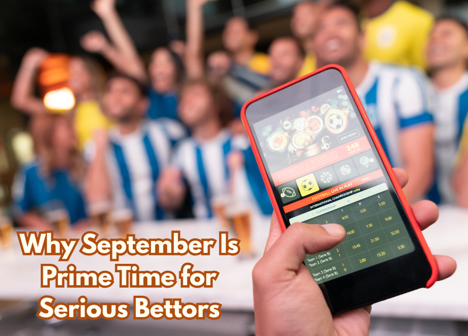 Why September Is Prime Time for Serious Bettors