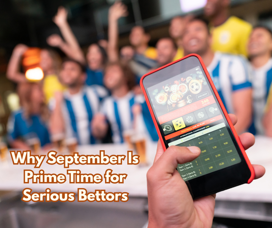 Why September Is Prime Time for Serious Bettors (5) Why September Is Prime Time for Serious Bettors