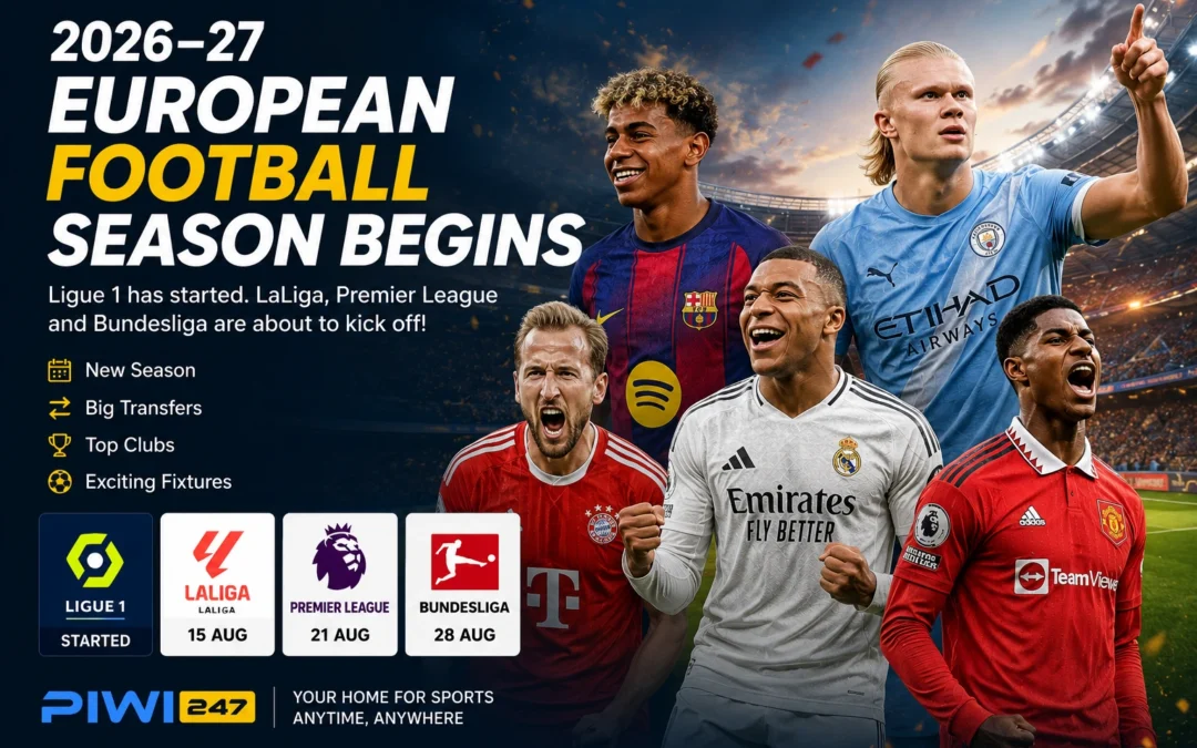 2026–27 European Football Season Begins: What Fans Should Watch as Domestic Leagues Return