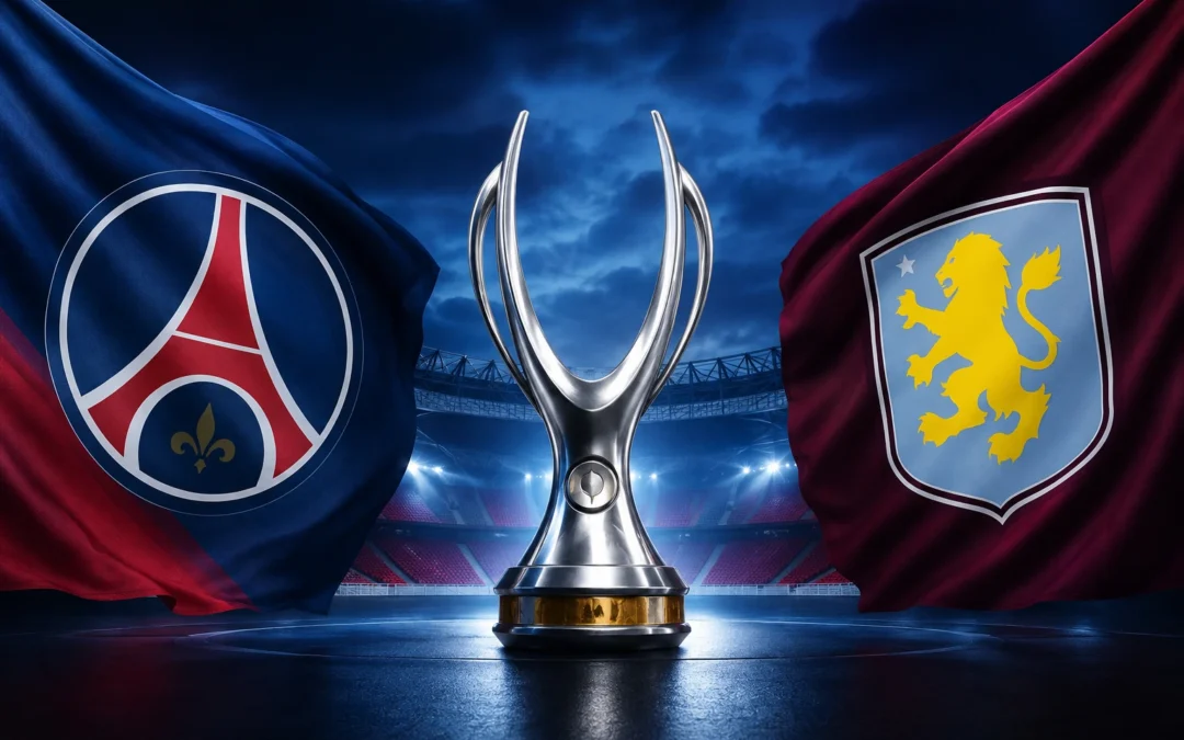 UEFA Super Cup 2026: PSG vs Aston Villa – Everything You Need to Know Before Kickoff